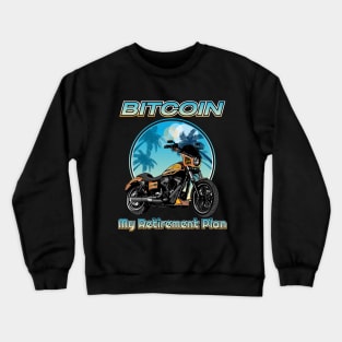 Bitcoin my retirement plan, cryptocurrency,blockchain,Bitcoin Crewneck Sweatshirt